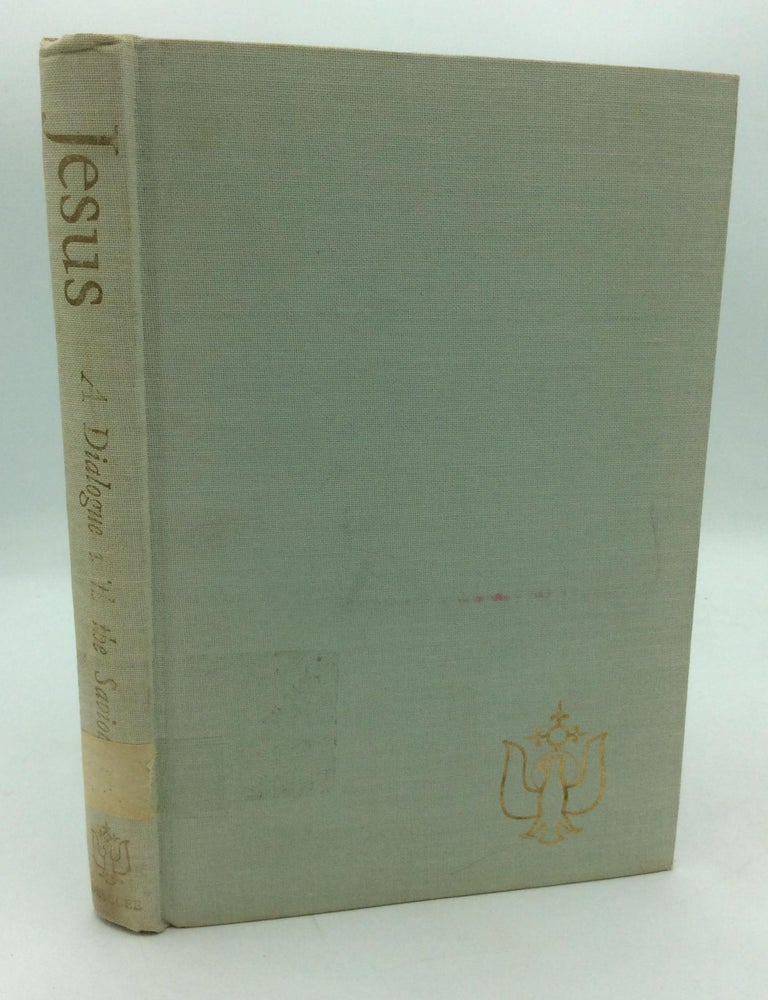 Item #316081 JESUS: A DIALOGUE WITH THE SAVIOUR by a Monk of the Eastern Church. A Monk of the Eastern Church.