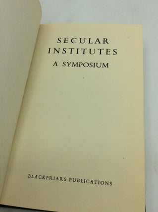 SECULAR INSTITUTES: A Symposium
