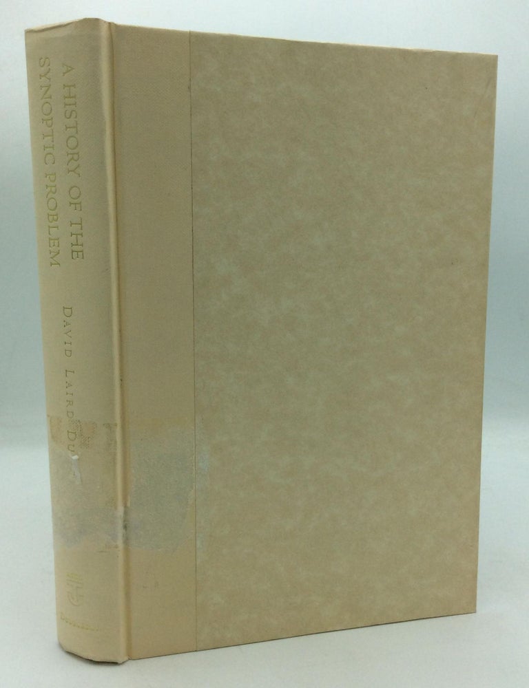 A HISTORY OF THE SYNOPTIC PROBLEM: The Canon the Text, the Composition ...