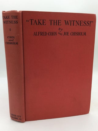 Item #316503 "TAKE THE WITNESS!" Alfred Cohn, Joe Chisholm