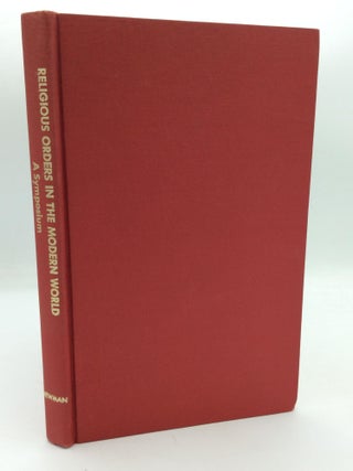 Item #316660 RELIGIOUS ORDERS IN THE MODERN WORLD: A Symposium. Karl Rahner Gerard Huyghe, Msgr....