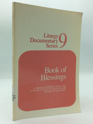 Item #316806 BOOK OF BLESSINGS: General Introduction and Introductions to Each of the Orders of...
