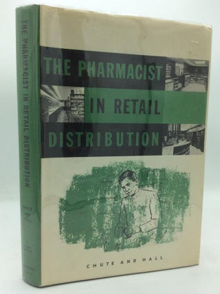 Item #316976 THE PHARMACIST IN RETAIL DISTRIBUTION. A. Hamilton Chute, Esther J. W. Hall