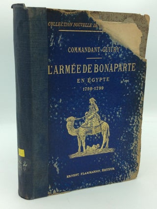 Item #317039 L'ARMEE DE BONAPARTE EN EGYPTE, 1798-1799. Commandant Guitry, Paul