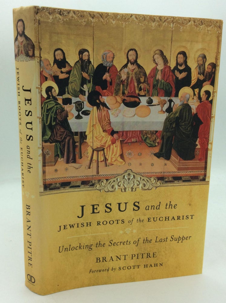 Brant Roots JESUS AND THE JEWISH ROOTS OF THE EUCHARIST: Unlocking the Secrets of ...