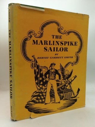 Item #317427 THE MARLINSPIKE SAILOR. Hervey Garrett Smith