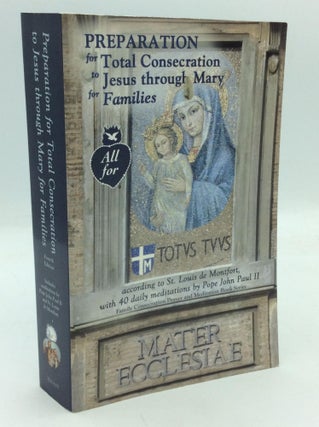 Item #317529 PREPARATION FOR TOTAL CONSECRATION TO JESUS THROUGH MARY FOR FAMILIES All Done in...