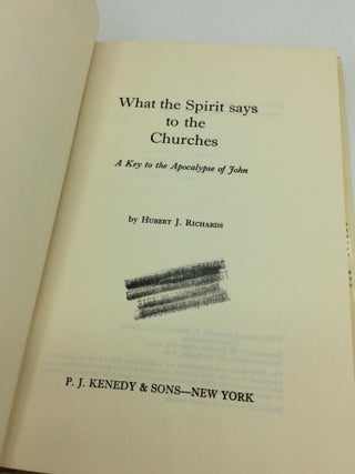 WHAT THE SPIRIT SAYS TO THE CHURCHES: A Key to the Apocalypse of John