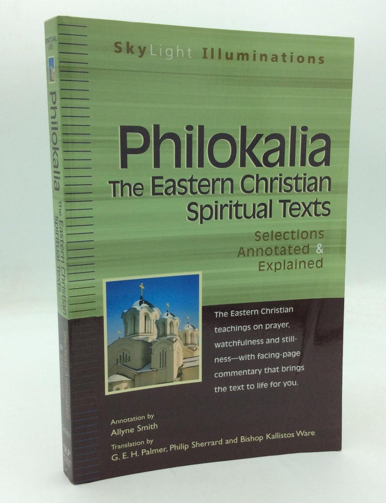 Item #317850 PHILOKALIA: The Eastern Christian Spiritual Texts; Selections Annotated & Explained. Allyne Smith.