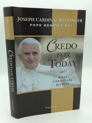 Item #317863 CREDO FOR TODAY: What Christian Believe. Joseph Cardinal Ratzinger, Pope Benedict XVI