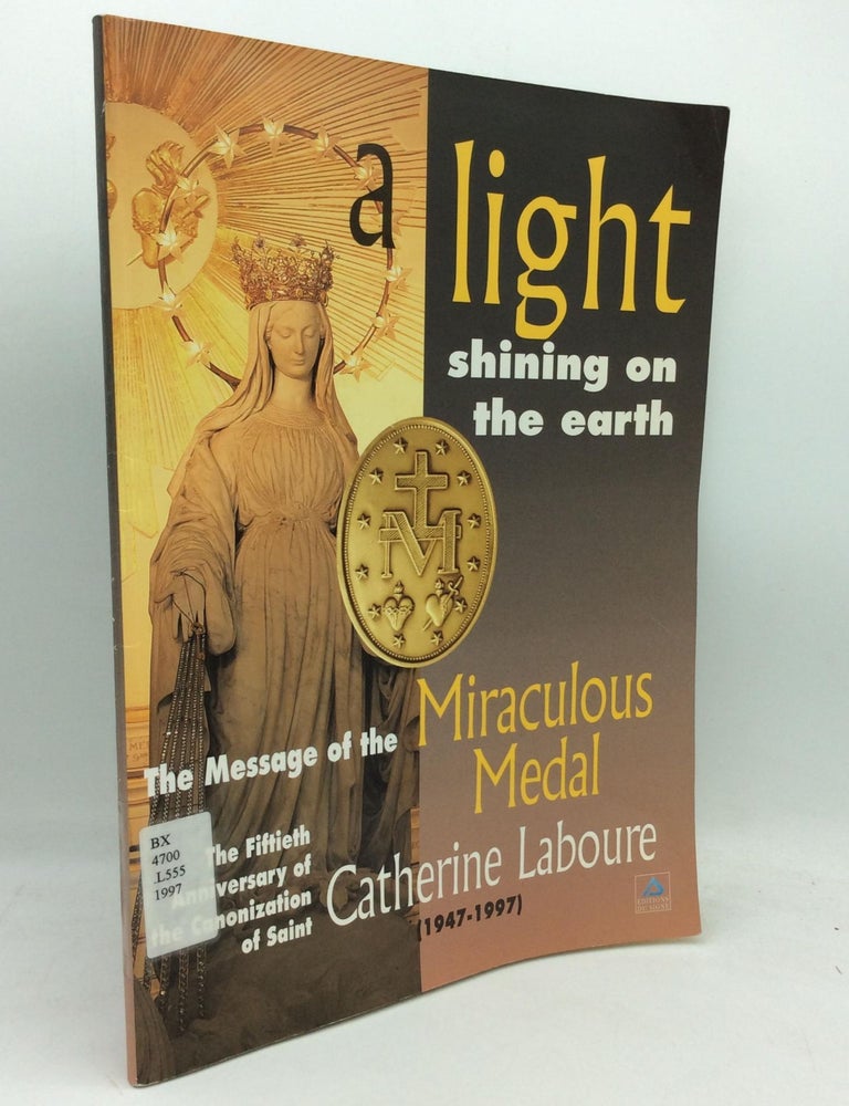 Item #318078 A LIGHT SHINING ON THE EARTH: The Message of the Miraculous Medal