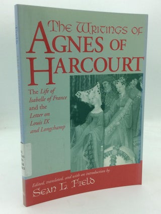 Item #318138 THE WRITINGS OF AGNES OF HARCOURT: The Life of Isabelle of France & the Letter...
