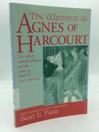 Item #318138 THE WRITINGS OF AGNES OF HARCOURT: The Life of Isabelle of France & the Letter...