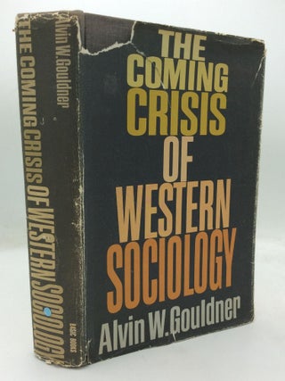 Item #318529 THE COMING CRISIS OF WESTERN SOCIOLOGY. Alvin W. Gouldner