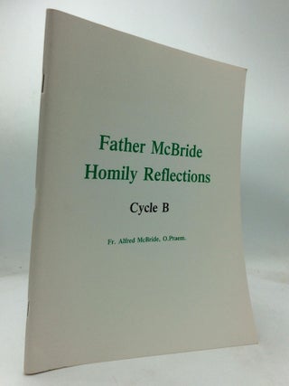 Item #319220 FATHER MCBRIDE HOMILY REFLECTIONS, Cycle B. Alfred McBride