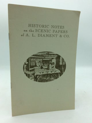 Item #319627 HISTORIC NOTES ON THE SCENIC PAPERS OF A.L. DIAMENT & CO