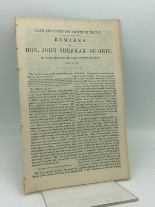 Item #319731 REMARKS OF HON. JOHN SHERMAN, OF OHIO, in the Senate of the United States, April 2,...