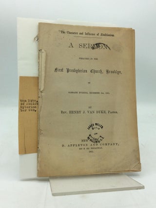 Item #319737 THE CHARACTER AND INFLUENCE OF ABOLITIONISM. A Sermon Preached in the First...