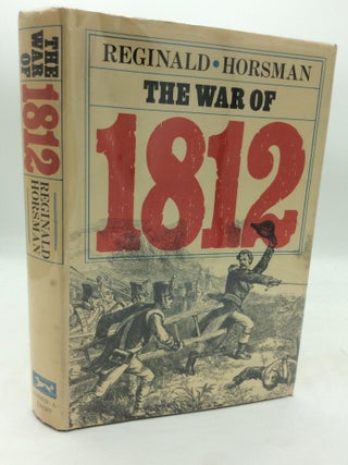 Item #319760 THE WAR OF 1812. Reginald Horsman