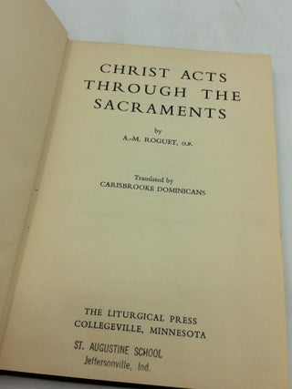 CHRIST ACTS THROUGH THE SACRAMENTS