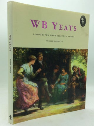 Item #320174 WB YEATS: A Biography with Selected Poems. Andrew Lambirth, W B. Yeats