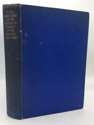 Item #320248 IN THE EARLY DAYS: Pages from the Annals of the Sisters of Charity of the Blessed...