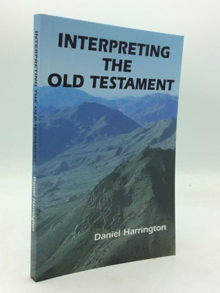 Item #320295 INTERPRETING THE OLD TESTAMENT: A Practical Guide. Daniel J. Harrington