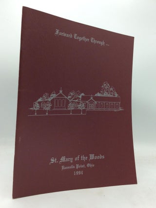 Item #320310 FORWARD TOGETHER THROUGH... St. Mary of the Woods, Russells Point, Ohio. St. Mary of...