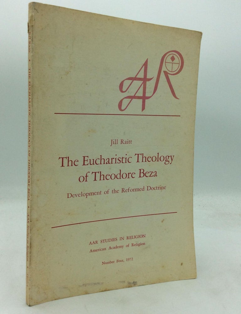 THE EUCHARISTIC THEOLOGY OF THEODORE BEZA: Development of the Reformed ...