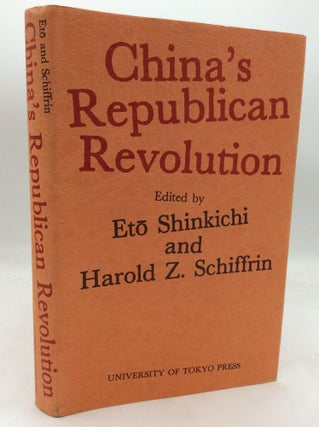Item #320407 CHINA'S REPUBLICAN REVOLUTION. Eto Shinkichi, Harold Z. Schiffrin