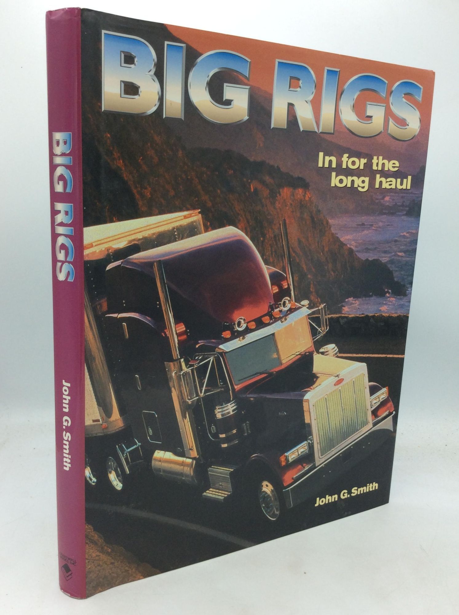 BIG RIGS: IN FOR THE LONG HAUL | John G. Smith | 1st Edition