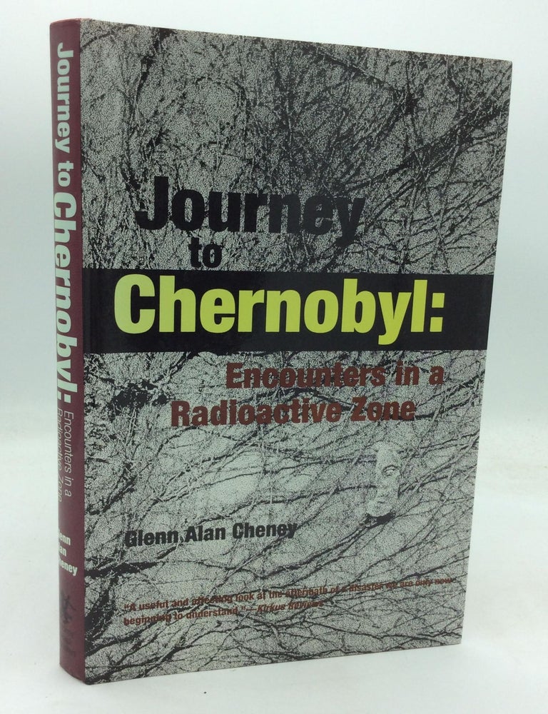 JOURNEY TO CHERNOBYL: Encounters in a Radioactive Zone | Glenn Alan ...