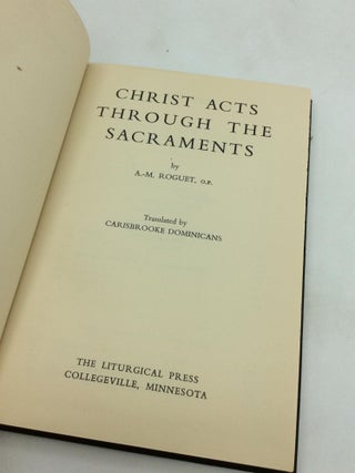 CHRIST ACTS THROUGH THE SACRAMENTS