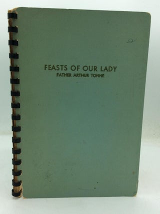 Item #321067 FEASTS OF OUR LADY. Arthur Tonne