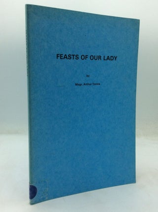 Item #321068 FEASTS OF OUR LADY. Arthur Tonne