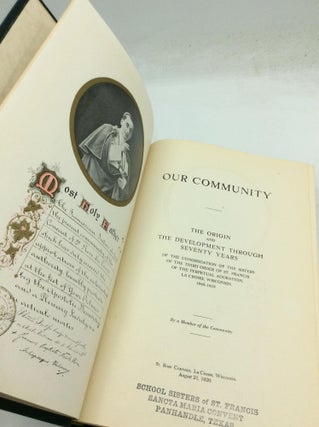 OUR COMMUNITY: The Origin and the Development Through Seventy Years of the Congregation of the Sisters of the Third Order of St. Francis of the Perpetual Adoration, La Crosse, Wisconsin, 1849-1919, by a Member of the Community