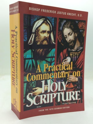 Item #321168 A PRACTICAL COMMENTARY ON HOLY SCRIPTURE. Rev. Frederick Justus Knecht