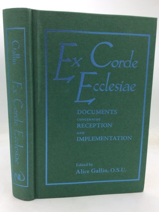 Item #321469 EX CORDE ECCLESIAE: Documents Concerning Reception and Implementation. ed Alice Gallin