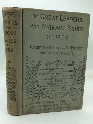Item #321552 GREAT LEADERS AND NATIONAL ISSUES OF 1896. Thomas B. Reed Edward S. Ellis, J. K....