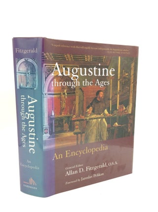 Item #321735 AUGUSTINE THROUGH THE AGES: An Encyclopedia. ed Allan D. Fitzgerald