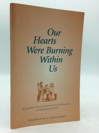 Item #321779 OUR HEARTS WERE BURNING WITHIN US: A Pastoral Plan for Adult Faith Formation in the...