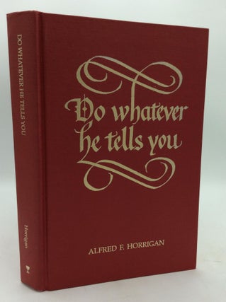 Item #321861 DO WHATEVER HE TELLS YOU. Alfred F. Horrigan