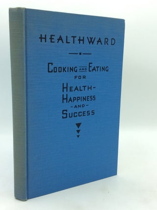 Item #321926 HEALTHWARD: Cooking and Eating for Health, Happiness and Success
