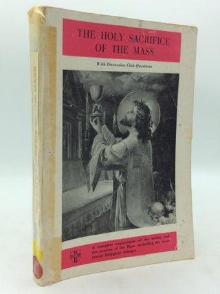 Item #321987 THE HOLY SACRIFICE OF THE MASS: A Text for Religious Discussion Clubs