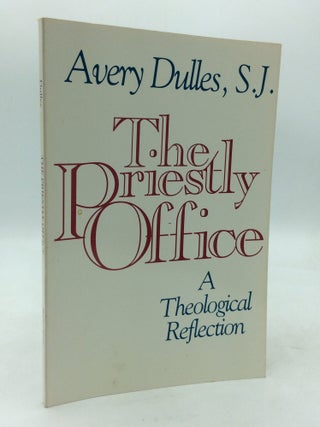 Item #322308 THE PRIESTLY OFFICE: A Theological Reflection. Avery Dulles