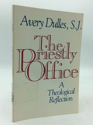 Item #322316 THE PRIESTLY OFFICE: A Theological Reflection. Avery Dulles