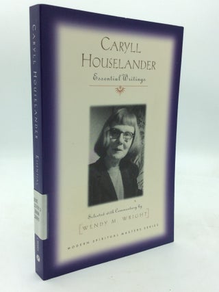 Item #322359 CARYLL HOUSELANDER: ESSENTIAL WRITINGS. Caryll Houselander, ed Wendy M. Wright