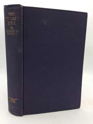 Item #322561 THE TRAGIC ERA: The Revolution after Lincoln. Claude G. Bowers