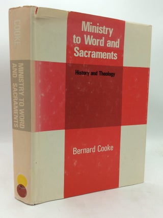 Item #322618 MINISTRY TO WORD AND SACRAMENTS: History and Theology. Bernard Cooke