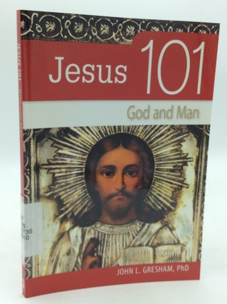 Item #322671 JESUS 101: GOD AND MAN. John L. Gresham